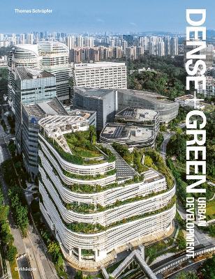 Dense+Green Urban Development: Emerging Models of Integrated Architecture - Thomas Schröpfer - cover