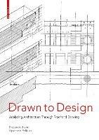 Drawn to Design: Analyzing Architecture Through Freehand Drawing -- Expanded and Updated Edition