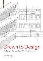 Drawn to Design: Analyzing Architecture Through Freehand Drawing -- Expanded and Updated Edition - Eric Jenkins - cover