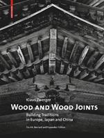 Wood and Wood Joints: Building Traditions of Europe, Japan and China