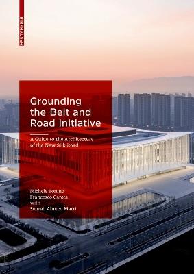 New Silk Road: The Architecture of the Belt and Road Initiative - Michele Bonino,Francesco Carota,with Sohrab Ahmed Marri - cover