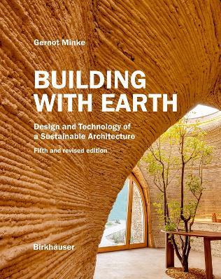 Building with Earth: Design and Technology of a Sustainable Architecture Fifth and revised edition - Gernot Minke - cover