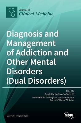 Diagnosis and Management of Addiction and Other Mental Disorders (Dual Disorders) - cover