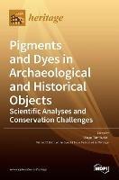 Pigments and Dyes in Archaeological and Historical Objects-Scientific Analyses and Conservation Challenges - cover