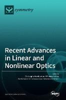 Recent Advances in Linear and Nonlinear Optics