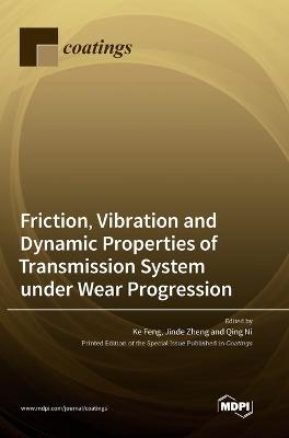 Friction, Vibration and Dynamic Properties of Transmission System under Wear Progression - cover