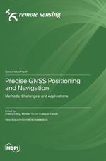 Precise GNSS Positioning and Navigation: Methods, Challenges, and Applications