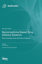 Nanomedicine Based Drug Delivery Systems: Recent Developments and Future Prospects