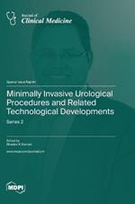 Minimally Invasive Urological Procedures and Related Technological Developments: Series 2