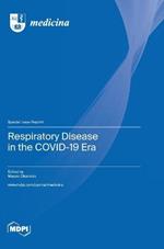 Respiratory Disease in the COVID-19 Era