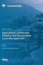 Agricultural Landscape Stability and Sustainable Land Management