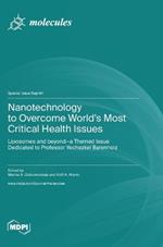 Nanotechnology to Overcome World's Most Critical Health Issues: Liposomes and beyond-a Themed Issue Dedicated to Professor Yechezkel Barenholz