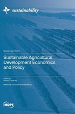 Sustainable Agricultural Development Economics and Policy