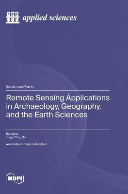 Remote Sensing Applications in Archaeology, Geography, and the Earth Sciences - cover