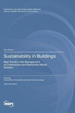 Sustainability in Buildings: New Trends in the Management of Construction and Demolition Waste Volume I