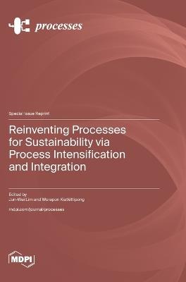 Reinventing Processes for Sustainability via Process Intensification and Integration - cover