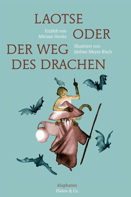 Laotse oder der Weg des Drachen - Miriam Henke,Jérôme Meyer-Bisch,Thomas Laugstien - ebook
