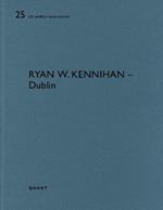 Ryan W. Kennihan – Dublin: De aedibus international 25