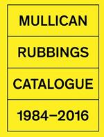 Matt Mullican: Rubbings: Catalogue 1984?2016