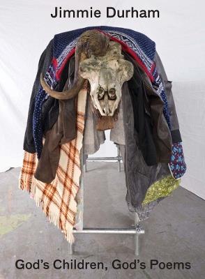 Jimmie Durham: God's Children, God's Poem - Jimmie Durham,Richard W. Hill,Heike Munder - cover