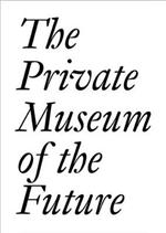 The Private Museum of the Future