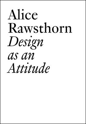 Alice Rawsthorn: Design as an Attitude: New Edition - Alice Rawsthorn - cover