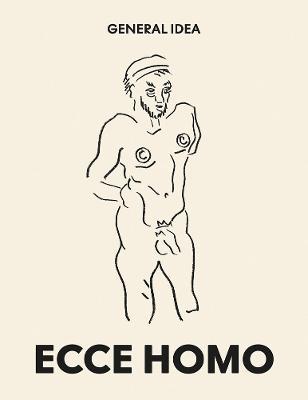 General Idea: Ecce Homo: Drawings (1985-1993) - cover