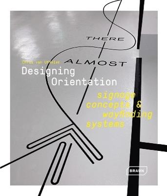 Designing Orientation: Signage Concepts & Wayfinding Systems - Chris van Uffelen - cover