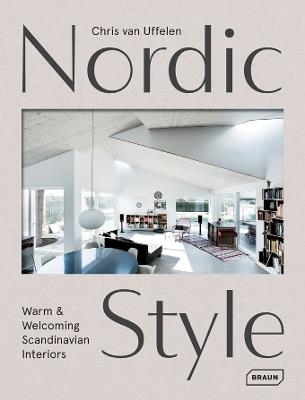 Nordic Style: Warm & Welcoming Scandinavian Interiors - Chris van Uffelen - cover