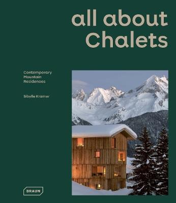 all about CHALETS: Contemporary Mountain Residences - Sibylle Kramer Kramer - cover