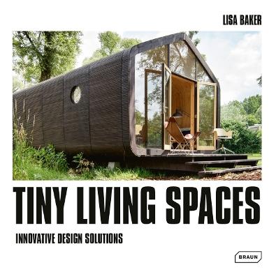 Tiny Living Spaces: Innovative Design Solutions - Lisa Baker - cover
