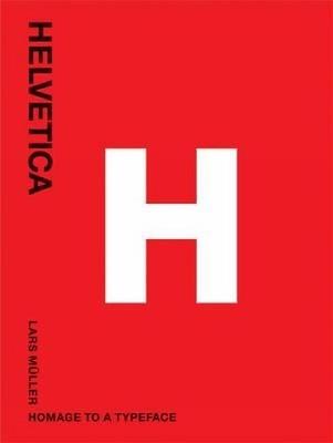 Helvetica: Homage to a Typeface - Lars Muller - cover