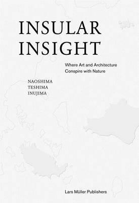 Insular Insight: Where Art and Architecture Conspire with Nature - cover