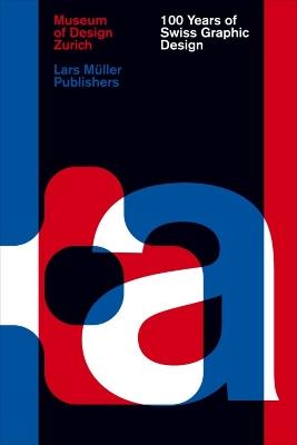 100 Years of Swiss Graphic Design - Christian Brandle,Karin Gimmi,Barbara Junod - cover