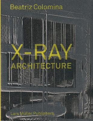 X-Ray Architecture - Beatriz Colomina - cover