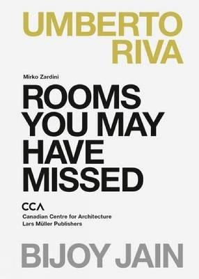 Rooms You May Have Missed: Bijoy Jain, Umberto Riva - Mirko Zardini - cover