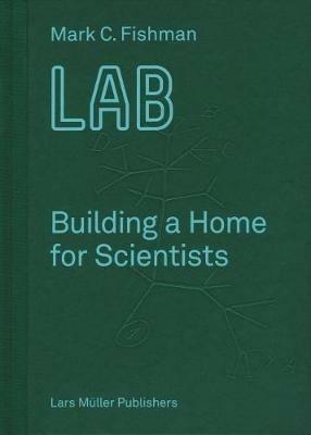 LAB Building a Home for Scientists - Mark Fishman - cover