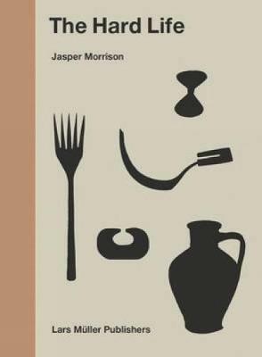 Hard Life - Jasper Morrison - cover