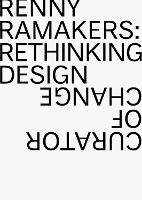 Renny Ramakers Rethinking Design-Curator of Change - Aaron Betsky - cover