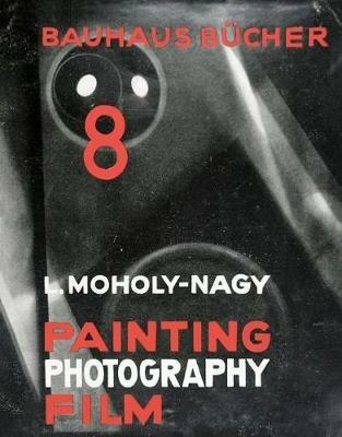 Laszlo Moholy-Nagy Painting, Photography, Film: Bauhausbucher 8, 1925 - cover