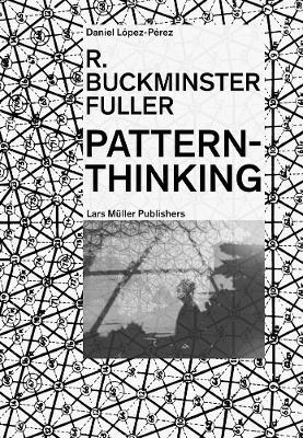 R. Buckminster Fuller: Pattern-Thinking - Daniel López-Pérez - cover
