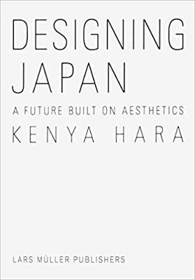 Designing Japan: A Future Built on Aesthetics - Kenya Hara - cover
