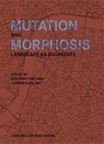 Mutation and Morphosis: Landscape as Aggregate