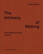 Intimacy of Making: Three Historical Sites in Korea