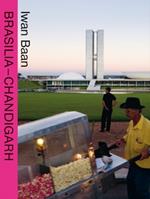 BRASILIA – CHANDIGARH: Living with Modernity