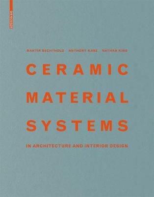 Ceramic Material Systems: in Architecture and Interior Design - Martin Bechthold,Anthony Kane,Nathan King - cover