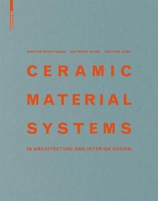 Ceramic Material Systems: in Architecture and Interior Design - Martin Bechthold,Anthony Kane,Nathan King - cover