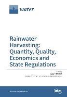 Rainwater Harvesting: Quantity, Quality, Economics and State Regulations - cover