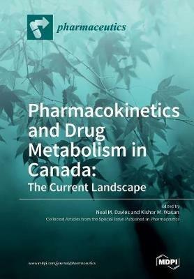 Pharmacokinetics and Drug Metabolism in Canada: The Current Landscape - cover