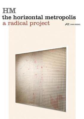 The Horizontal Metropolis: A Radical Project - cover